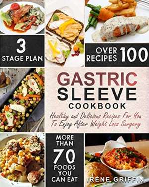 Gastric Sleeve Cookbook de Irene Griffin