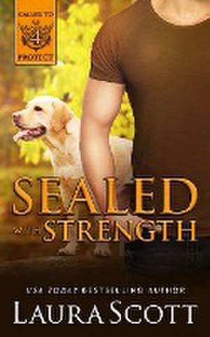 Sealed with Strength de Laura Scott