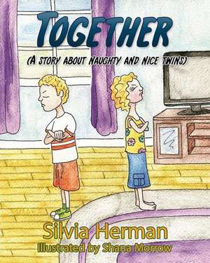 Together: A Story About Naughty and Nice Twins de Silvia Herman