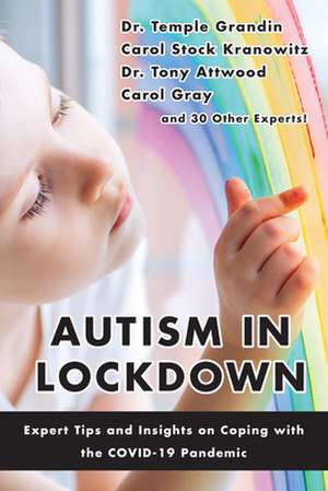 Autism in Lockdown: Expert Tips and Insights on Coping with the Covid-19 Pandemic de Temple Grandin