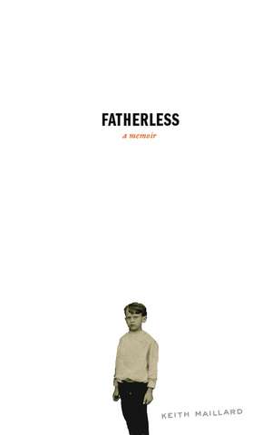 Fatherless: A Memoir de Keith Maillard