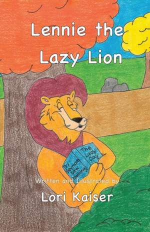 Lennie the Lazy Lion de Lori Kaiser