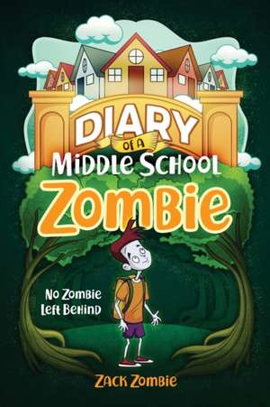 Diary of a Middle School Zombie de Zack Zombie