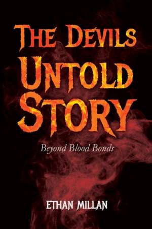 The Devils Untold Story de Ethan Millan