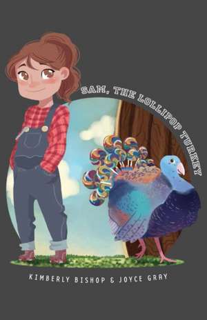 Sam, The Lollipop Turkey de Kimberly Bishop