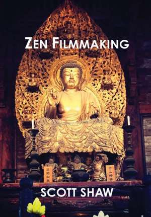 Zen Filmmaking de Scott Shaw