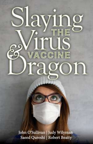 Slaying the Virus and Vaccine Dragon de Robert Beatty