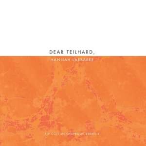 Dear Teilhard, de Hannah Larrabee