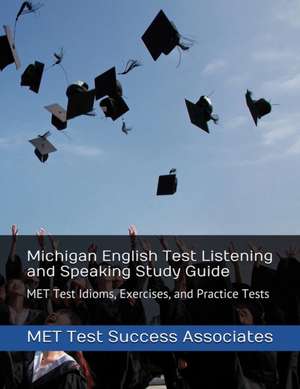 Michigan English Test Listening and Speaking Study Guide de Met Test Success Associates