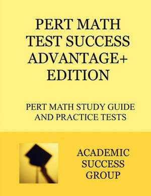 PERT Math Test Success Advantage+ Edition de Academic Success Group