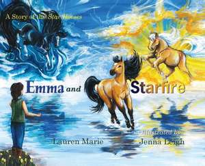 Emma and Starfire: A Story of the Star Horses de Lauren Marie