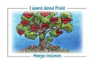 I Want Good Fruit! de Margo Holmes