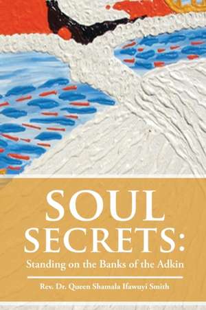 Soul Secrets de Rev. Queen Shamala Ifawuyi Smith