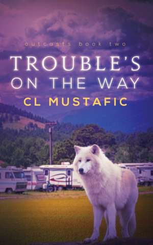 Trouble's on the Way de Cl Mustafic