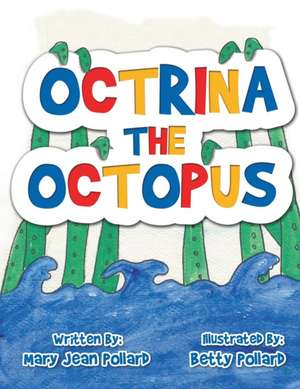 Octrina the Octopus de Mary Jean Pollard