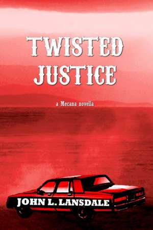 Twisted Justice de John L. Lansdale