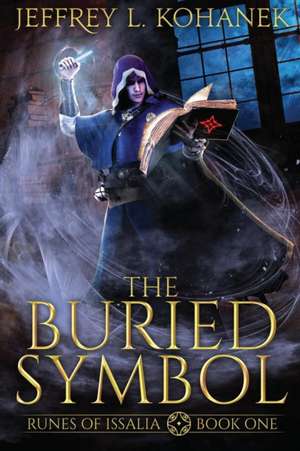 The Buried Symbol: A Discover of Magic de Jeffrey L. Kohanek