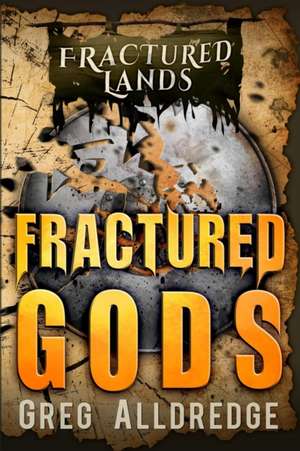 Fractured Gods de Greg Alldredge