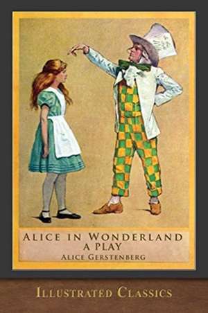 Alice in Wonderland (A Play) de Alice Gerstenberg