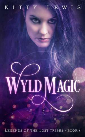 Wyld Magic de Kitty Lewis