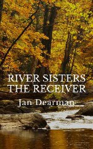 River Sisters, The Receiver de Jan Dearman