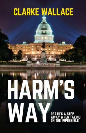 Harm's Way de Clarke Wallace