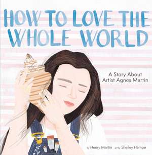 How to Love the Whole World de Henry Martin