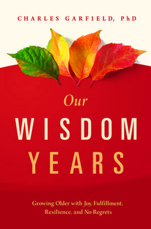 Our Wisdom Years de Charles Garfield