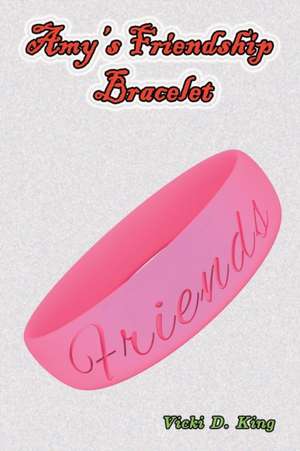 Amy's Friendship Bracelet de Vicki D. King