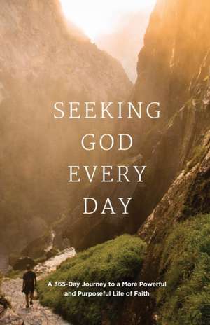 Seeking GOD Every Day: A 365-Day Journey to a More Powerful and Purposeful Life of Faith de Linda Buxa