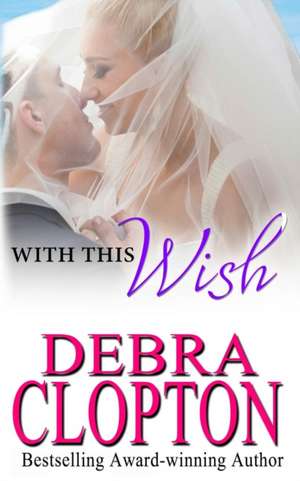 With This Wish de Debra Clopton