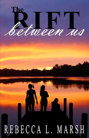 The Rift Between Us de Rebecca L Marsh