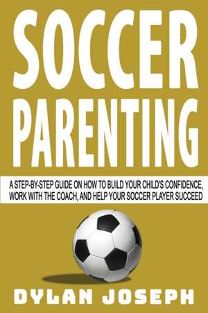 Soccer Parenting de Dylan Joseph