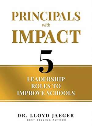 Principals with Impact de Lloyd Jaeger
