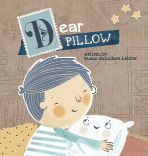 Dear Pillow de Susan Saunders Lehrer