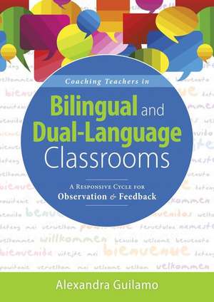 Coaching Teachers in Bilingual and Dual-Language Classrooms de Alexandra Guilamo