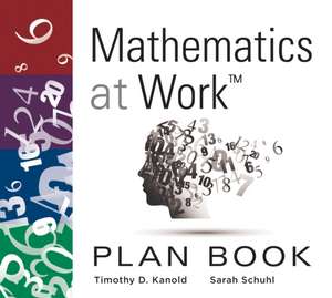 Mathematics at Work(tm) Plan Book de Timothy D Kanold