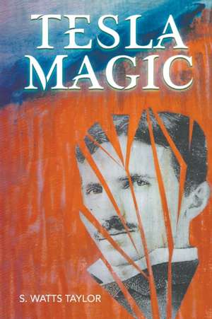 Tesla Magic de S. Watts Taylor