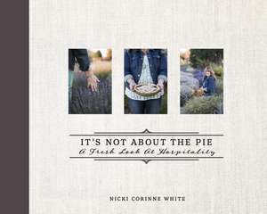 It's Not about the Pie: A Fresh Look at Hospitality de Nicki Corinne White