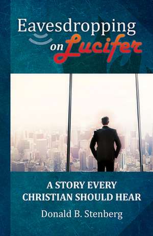 Eavesdropping on Lucifer de Donald B Stenberg