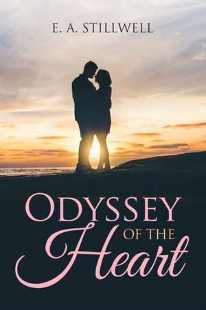 Odyssey of the Heart de E. A. Stillwell