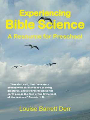 Experiencing Bible Science de Louise Barrett Derr