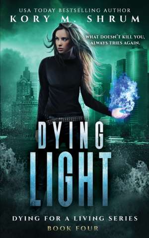 Dying Light de Kory M Shrum