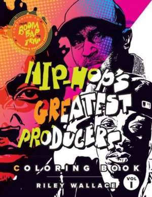 Hip-Hop's Greatest Producers Coloring Book de Wallace Riley