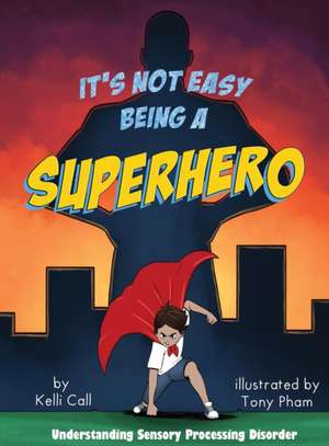 It's Not Easy Being a Superhero de Kelli Call