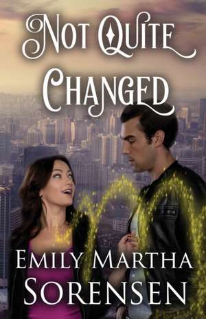 Not Quite Changed de Emily Martha Sorensen