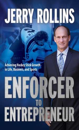 Enforcer to Entrepreneur de Jerry Rollins