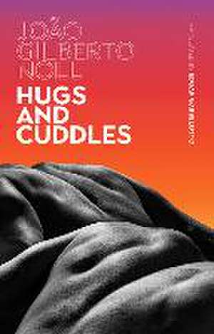 Hugs and Cuddles de João Gilberto Noll