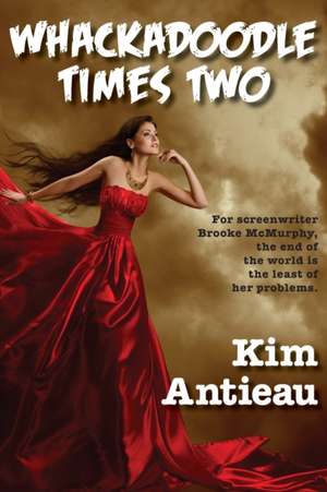 Whackadoodle Times Two de Kim Antieau