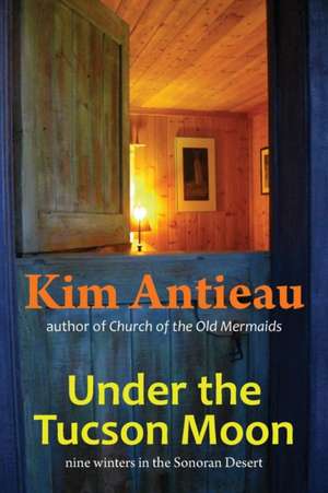 Under the Tucson Moon de Kim Antieau